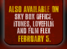 Also available on Sky Box Office, iTunes, LoveFilm and Film Flex February 5